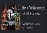 HOW TO PLAY RHAMMER 1:20:30 40,0 How to Play Warhammer 40000. Basic Rules... YouTube Play On Tabletop Il y a 2 semaines