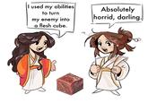 I used my abilities to turn my enemy into flesh cube. Absolutely horrid, darling.