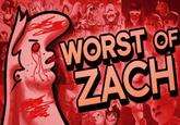 An edit of the Best of Zach thumbnail. It is now the Worst of Zach.