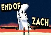 END OF ZACH