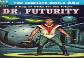 ACE DOUBLE NOVEL BOOKS D-421 TWO COMPLETE NOVELS 35c A bag of tricks for the future DR. FUTURITY First Book Publication MD