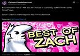 Celeste #bestofzachtwt @DeltaruneFangal An animated "BEST OF ZACH" movie is currently in the works with OneyPlays. Zach Hadel is set to reprise his role as himself. Source: (@OneyPlays) BEST OF ZACH 11:04 PM - Jul 15, 2026 9,699 Views