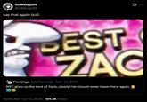 GoMango99 @GMango99 say that again boiii BEST ZAC Flaminga @daflaminga - Nov 21, 2014 NYC gives us the best of Zach, clearly! He should never leave there again. 10:06 AM Jul 14, 2026 101.3K Views :