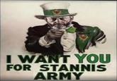 I WANT YOU FOR STANNIS ARMY