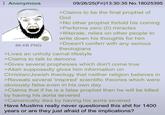 Anonymous 86 KB PNG 09/26/25(Fri)13:30:35 No. 18025395 >Claims to be the final prophet of God >No other prophet fortold his coming >Performs zero (0) miracles >Illiterate, relies on other people to write down his thoughts for him >Doesn't conferr with any serious theologians >Lives an unholy carnal lifestyle >Claims to talk to demons >Gives several prophesies which don't come true >Allah supposedly gives him information on Christian/Jewish theology that neither religion believes in >Reveals several 'inspired' scientific theories which were obviously false even in his own day >Claims that if he is a false prophet then he will be killed by having his aorta severed >Canonically dies by having his aorta severed Have Muslims really never questioned this s--- for 1400 years or are they just afraid of the implications?