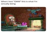 When I text "OMW" this is what I'm actually doing