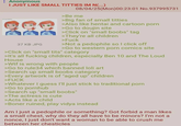 : Anonymous I JUST LIKE SMALL T------ IM N(...) 37 KB JPG 08/04/25(Mon)00:23:01 No.937995731 >Be me >Big fan of small t------ >Also like hentai and cartoon p--- >Go to doujin site >Click on "small boobs" tag >They're all children >F--- >Not a p-------- so I click off >Go to western p--- comics site >Click on "small t---" category >It's all f------ children, especially Ben 10 and The Loud House >W-- is wrong with people >Go to rule34 which banned loli art >Search up small boobs category >Every artwork is of "aged up" children >F--- >Whatever I guess I'll just stick to traditional p--- >Go to pornhub >Search up "small boobs" >The actress is cute >Acts like a child >Boner ruined, play vidya instead Am I just a p-------- or something? Got forbid a man likes a small chest, why do they all have to be minors? I'm not a nonce, I just don't want a woman to be able to crush me between her chesticles