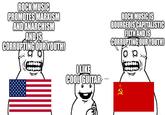 ROCK MUSIC PROMOTES MARXISM AND ANARCHISM AND IS CORRUPTING OUR YOUTH! ILIKE COOL GUITAR ROCK MUSIC IS BOURGEOIS CAPITALISTIC FILTH AND IS CORRUPTING OUR YOUTH!