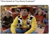 "One ticket to Toy Story 5 please"
