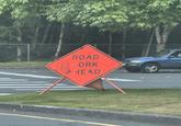 ROAD WORK A HEAD