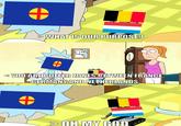 WHAT IS OUR PURPOSE? <YOU ARE BUFFER ZONES BETWEEN FRANCE, GERMANY AND NETHERLANDS I > OH MY GOD