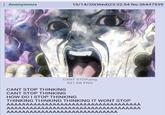 Anonymous 10/14/20(Wed)23:32:54 No.26447539 CANT STOP.png 531 KB PNG CANT STOP THINKING CANT STOP THINKING HOW DO I STOP THINKING THINKING THINKING THINKING IT WONT STOP AAAAAAAAAAAAAAAAAAAAAAAAAAAAAAAAAAA AAAAAAAAAAAAAAAAAAAAAAAAAAAAAAAAAAA AAAAAAAAAAAAAAAAAAAAAAAAAAAAA