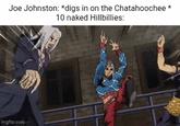 Joe Johnston: *digs in on the Chatahoochee 10 naked Hillbillies: imgflip.com *