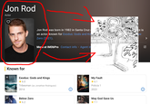 Jon Rod Actor Known for Jon Rod was born in 1982 in Santa Cruz an actor, known for Exodus: Gods and Ki Zero (2021). More at IMDbPro Contact info Agent in le is W +AND KINGS ODUS Exodus: Gods and Kings 6.0 Tribesman (as Jonathan Rodriguez) 2014 Below Zero 6.2 + My Fault ★ 6.1 Policía 1 2023 + May God Save Us ★ 7.1