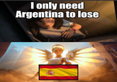 I only need Argentina to lose