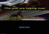 The jedi are taking over FYI, besides being a sith a lord, you're being charged with high treason, starting a galactic war, war crimes, the murder of three jedi in this room, and countless indricrimes. So don't you dare give me that b------- motherf****r imgflip.com Written and Directed by GEORGE LUCAS