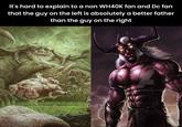 It's hard to explain to a non WH40K fan and Dc fan that the guy on the left is absolutely a better father than the guy on the right PEGLE.DEVIANTART.COM