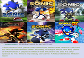 SONIC THE HEDGEHOG SONIC SONIC and the Secret Rings Black Knight and the SHADOW THE HEDGEHOG SONIC UNLEASHED SONICY ADVENTURE Director's Cut Anonymous 07/25/24(Thu)12:34:56 No.12345 >this p------------ game that ruined the series was heavily criticized by fans and reviewers alike, but they all forgot about one key piece of information: I played it when i was 10 years old and it's very special to me. This is my essay on Game: A Misunderstood Hidden Gem