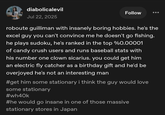 diabolicalevil Jul 22, 2025 Follow roboute guilliman with insanely boring hobbies. he's the excel guy you can't convince me he doesn't go fishing. he plays sudoku, he's ranked in the top %0.00001 of candy crush users and runs baseball stats with his number one clown sicarius. you could get him an electric fly catcher as a birthday gift and he'd be overjoyed he's not an interesting man #get him some stationary i think the guy would love some stationary #wh40k #he would go insane in one of those massive stationary stores in Japan