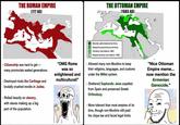 THE ROMAN EMPIRE (117 AD) THE OTTOMAN EMPIRE (1683 AD) - Citizenship was hard to get ― many provincials waited generations. Destroyed rivals like Carthage and brutally crushed revolts in Judea. - Relied heavily on slavery, with slaves making up a big part of the population. "OMG Rome was so enlightened and multicultural!" Directly administered territory. Vassal & autonomous territory Territory lost before 1683 ☐ Vassal territory lost before 1683 - Allowed many non-Muslims to keep their religions, languages, and customs under the Millet system. Sheltered Sephardic Jews expelled from Spain and preserved Greek Orthodoxy. - More tolerant than most empires of its time, though non-Muslims still paid the Jizya tax and faced legal limits. "Nice Ottoman Empire meme... now mention the Armenian Genocide."
