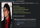 File: MV5BMTM1NjExNjg1OV5BMI5Ba(...).jpg (82 KB, 1000x1470) MERIC USIC Anonymous 07/20/26(Mon) 17:00:06 No.130974110 ►>>130974133 AMER >Buy the Beatles >Cover one single Beatles song >Never touch The Beatles catalogue again >Use the word "K---" in a song >Get framed for noncery and later killed by Sony Was there anyone more based? Anonymous 07/20/26(Mon) 17:02:37 No.130974133 >>130974110 (OP). I kneel