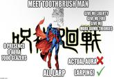 OPRESENCE O AURA 7000 GLAZERS imgflip.com MEET TOOTHBRUSH MAN GIVE ME LIBERTY GIVE ME FIRE じゅじゅ GIVE ME MORE DUMB THEORIES ALL LARP ACTUAL AURAX LARPING!