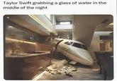 Taylor Swift grabbing a glass of water in the middle of the night city infrasti real-worlds icity Foam arer