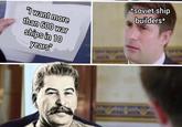 "I want more than 600 war ships in 10 years" *Soviet ship builders*