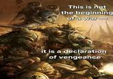 This is not the beginning of a war- it is a declaration of vengeance