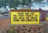 TRUCK YARD ADAM AND EVE THE FIRST PEOPLE TO NOT READ THE APPLE TERMS AND CONDITO NS CX E