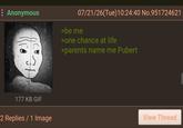 : Anonymous 07/21/26(Tue)10:24:40 No.951724621 >be me >one chance at life >parents name me Pubert 177 KB GIF 2 Replies / 1 Image View Thread