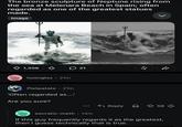 The bronze sculpture of Neptune rising from the sea at Melenara Beach in Spain; often regarded as one of the greatest statues made. Image 1,306 huongloz • 21m Pietpatate 21m 'Often regarded as.... Are you sure? 21 socratic-meth • 14m 55 Reply ✰ 58 58 If this guy frequently regards it as the greatest, then I guess technically that is true.