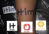 Him Him HO Hinge tinder bumble