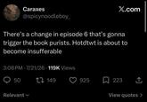 Caraxes X.com @spicynoodleboy_ There's a change in episode 6 that's gonna trigger the book purists. Hotdtwt is about to become insufferable 3:08 PM 7/21/26 119K Views 50 Relevant 149 925 / 223 ↑ View quotes >