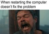 When restarting the computer doesn't fix the problem