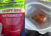 TRADER JOE'S CRISPY DRIED WATERMELON It takes 1.5 pounds of fruit to fill this bag of Crispy Dried Watermelon-a true feat of physics. Slices of peeled watermelon are vacuum-dried, removing all the moisture without losing a single bit of that sweet, melon flavor. 000 NET WT. 1.41 OZ (409)