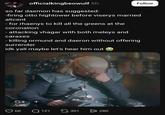 officialkingbeowulf 5h Follow so far daemon has suggested: -firing otto hightower before viserys married alicent - for rhaenys to kill all the greens at the coronation - attacking vhagar with both meleys and caraxes - killing ormund and daeron without offering surrender idk yall maybe let's hear him out 2 + 6K Q121 G 301 280