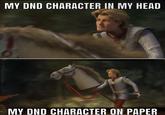 MY DND CHARACTER IN MY HEAD MY DND CHARACTER ON PAPER