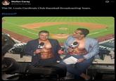 Stefan Caray @StefanCaray The St. Louis Cardinals Club Baseball Broadcasting Team. #tarpsoff 10