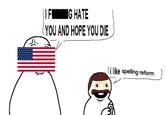FG HATE (YOU AND HOPE YOU DIE like spelling reform