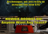 Archmagos, we are ready to activate the new STC HOWDIE DOODILY DO! Anyone Want Any Toast? *FREE Talkie Toaster 55555 www