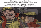 Did you know that the first books about Ciaphas Cain are older than 5e necron retcon? This man literally fought oldcrons. Bowl of Tanna, sir?... 19 ag original image by Emwattnot