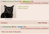 Noah !!nUmcosTZXeA (ID: DBRBwmUk) 07/21/26(Tue)15:19:02 No.24703994 >see a racism >hide thread 20 KB JPG 4 Replies : Anonymous (ID: fvtkcs18) ► That cat stole 3 bicycles View Thread 07/21/26(Tue)15:29:03 No.24704018