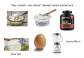 "high protein, low calorie" dessert recipe starterpack (low fat) Soft PHILADELPHIA CREAM CHEESE KRAFT OPTIMUM 74 ON NUTRITION. SERVINGS GOLD STANDARD 100% WHEY PROTEIN FOR MUSCLE SUPPORT & RECOVERY 24G DOUBLE RICH C tastes like s.