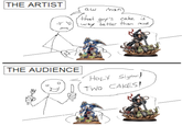 THE ARTIST aw man) that te 37 guy's (way better than mine. cake is THE AUDIENCE HOLY Sigmar! TWO CAKES!