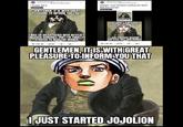 r/ShitPostCrusaders 4mo ago HotJuice2192 I finally did it Anime Part 7 Top 1% Commenter GENTLEMEN, IT IS WITH GREAT PLEASURE TO INFORM YOU THAT r/ShitPostCrusaders 3mo ago HotJuice2192 Top 1% Commenter Update: I just finished reading the Steel Ball Run manga Manga Part 7 I WAS SO DISSATISFIED WITH NETFLIX'S RELEASE SCHEDULE THAT I'VE FINALLY STARTED TO READ THE MANGA 1.9K 36 GENTLEMEN IT IS WITH GREAT PLEASURE TO INFORM YOU THAT 1.2K 1.JUST FINISHED READING THE STEEL BALL RUN MANGA 25 $ GENTLEMEN, IT IS WITH GREAT PLEASURE TO INFORM YOU THAT I JUST STARTED JOJOLION