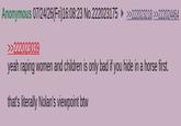 Anonymous 07/24/26(Fri)16:08:23 No.222023175 ►>>222023218 >>222024464 >>222023039 yeah r----- women and children is only bad if you hide in a horse first. that's literally Nolan's viewpoint btw