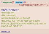 Anonymous (ID: UObAn9oU) 07/25/26(Sat)00:36:26 No. 539577712 >>539577574 (OP) # >Ruin kids' lives >Help ruin country >At least the kids can cut them off >NOOOOOO YOU HAVE TO KEEP DOING YOUR FAMILIAL OBLIGATIONS! GIVE ME MY CAKE SO I CAN HAVE IT AND EAT IT TOO >>539586770 #