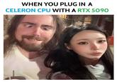 WHEN YOU PLUG IN A CELERON CPU WITH A RTX 5090