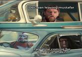 Obi-wan leaving mustafar Palpatine coming for barbecue anakin